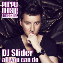 DJ Slider – All You Can Do (Purple Music)