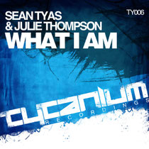 Sean Tyas & Julie Thompson | What I Am