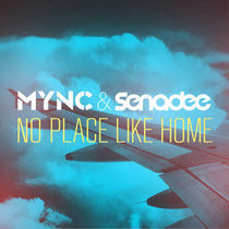 MYNC feat. Senadee | No Place Like Home