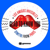 Los Amigos Invisibles & Dimitri From Paris | Glad To Know You