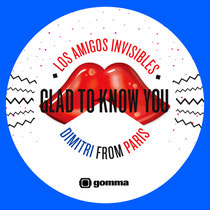 Los Amigos Invisibles & Dimitri From Paris | Glad To Know You