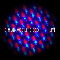 Simian Mobile Disco | Live