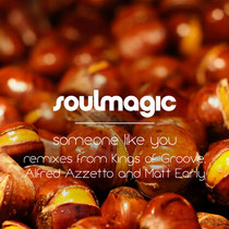 Soulmagic - Someone Like You (Inc. Matt Early, Kings Of Groove & Alfred Azzetto Remixes) (Soulmagic Recordings)