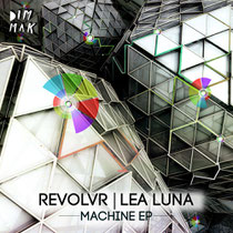 Revolvr & Lea Luna | Machine EP