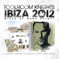 ‘Toolroom Knights Ibiza 2012 Mixed By Mark Knight