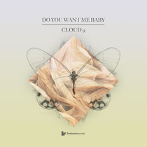 Cloud 9 | Do You Want Me Baby
