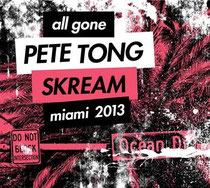 All Gone Pete Tong & Skream Miami 2013