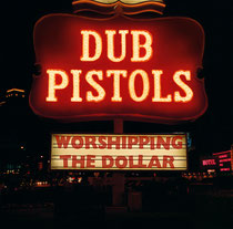 Dub Pistols | Worshipping The Dollar