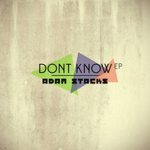 Adam Stacks – Don't Know EP (Natürlich Elektronisch)