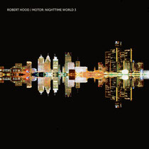 Robert Hood | Motor: Nighttime World 3