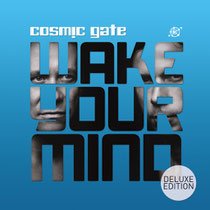 Cosmic Gate | Wake Your Mind (Deluxe Edition)