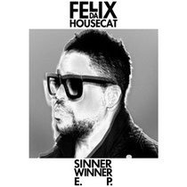 Felix Da Housecat | Sinner Winner EP