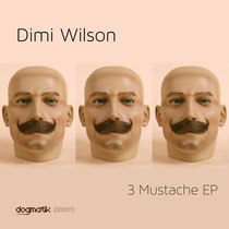 Dimi Wilson | 3 Mustache EP