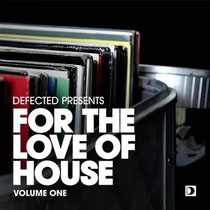 ‘Defected Presents For The Love Of House Volume 1’ 