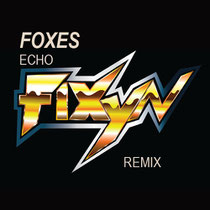 Foxes | Echo (FIXYN Remix)