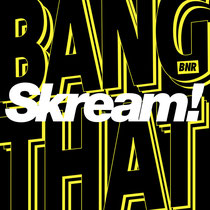 Skream | Bang That