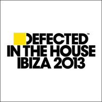 Defected In The House Ibiza 2013