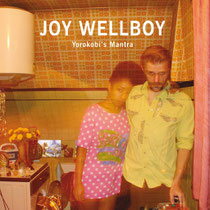 Joy Wellboy | Yorokobi's Mantra