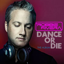 Robbie Rivera | Dance Or Die