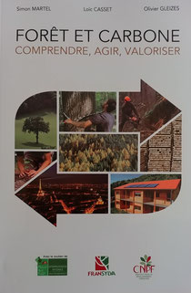 Importance de la forêt et carbone, comprendre, agir valoriser : un livre de Simon Martel, Loïc Casset, Olivier Gleizes.  