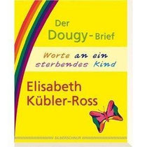 Der Dougy-Brief / Worte an ein sterbendes Kind