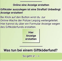 Direkt aus der HundeAppGO heraus online eine Anzeige wegen des Auslegens von Giftködern erstatten!