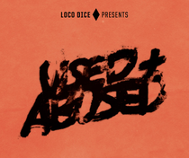 Loco Dice Presents Used + Abused