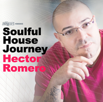 Soulful House Journey: Mixed By Hector Romero (King Street Sounds)