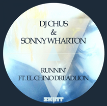 DJ Chus & Sonny Wharton Ft. El Chino DreadLion – Runnin’ (Skint Records)