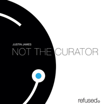 Justin James | Not The Curator