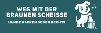 Weg mit der braunen Scheiße - Hunde kacken gegen rechts
