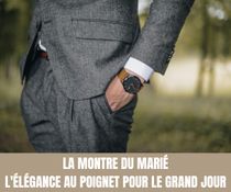La Montre du Marié  L'Élégance au Poignet pour le Grand Jour - Crédit photo : Tous droits réservés