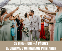 Se dire « Oui » à Pâques  le charme d'un mariage printanier - Magazine Un Jour Un Oui - Crédit photo : Tous droits réservés