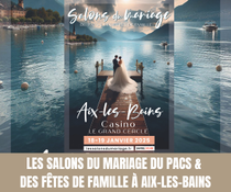 Les Salons du Mariage du PACS & des Fêtes de Famille à Aix-les-Bains - 18 et 19 Janvier 2025