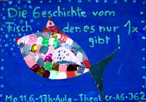 2018 - Die Geschichte vom Fisch, den es nur 1x gibt!