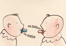 NA MEINE-NA MEINOR I (Halledialekt)  10X14,5 cm 90,-€