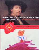 Spieglein, Spieglein an der Wand. Wie Rembrandt & Co. sich selbst malten. Partsch Susanna / Zacher Rosemarie, Bloomsbury Verlag Berlin, 2007 