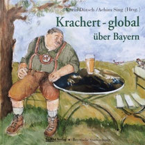 Krachert global von Karin Dütsch und Achim Sing, Waldkirchen, SüdOst Verlag, 2004