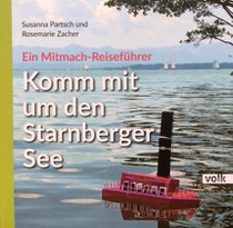 Komm mit um den Starnberger See. Ein Mitmach-Reiseführer. Partsch Susanna / Zacher Rosemarie, Volk Verlag, 2015