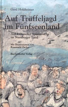 Auf Trüffeljagd im Fünfseenland von Gerd Holzheimer, Buchendorfer Verlag, 2003