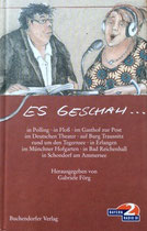 Es geschah... von Gabriele Förg in Zusammenarbeit mit dem Bayerischen Rundfunk München, Buchendorfer Verlag, 2002