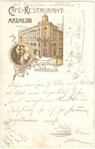 Cafè Restaurant "Maximilian" in Innsbruck - Innere Stadt, Maria-Theresien-Straße Ecke Anichstraße (Heute dort: Boutique). Federstrichlithographie 9 x 14 cm ohne Impressum, postalisch befördert 1898.  Inv.-Nr. vu105lg00001