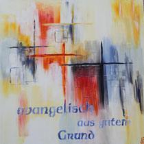 "Evangelisch aus gutem Grund"