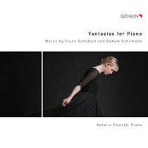 Fantasias for Piano - Werke von Schubert und Schumann - Natalia Ehwald, Klavier