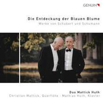 Die Entdeckung der Blauen Blume - Werke von Schubert und Schumann - Duo Mattick-Huth, Christian Mattick, Flöte; Mathias Huth, Klavier