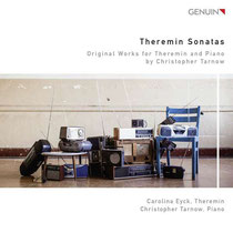 Theremin Sonaten - Originalwerke für Theremin und Klavier von Christopher Tarnow - Carolina Eyck, Theremin; Christopher Tarnow, Klavier