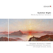 Summer Night - Werke von Othmar Schoeck -Kammerorchester I Tempi, Gevorg Gharabekyan, Dirigent; Christoph Croisé, Violoncello