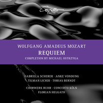 Mozart: Requiem - Gabriela Scherer, Sopran; Anke Vondung, Alt; Tilman Lichdi, Tenor, Tobias Berndt, Bass; ChorWerk Ruhr, Concerto Köln, Florian Helgath, Dirigent