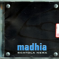 Scatola Nera - Madhia - 1999 - Registrazione, Editing, Mastering e Produzione esecutiva.