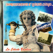La Celeste Basilica - Angelus Multimedia - 1998 - Registrazioni narrazione, Musiche originali di Pino Ciliberti e Gabriele Facciorusso.
